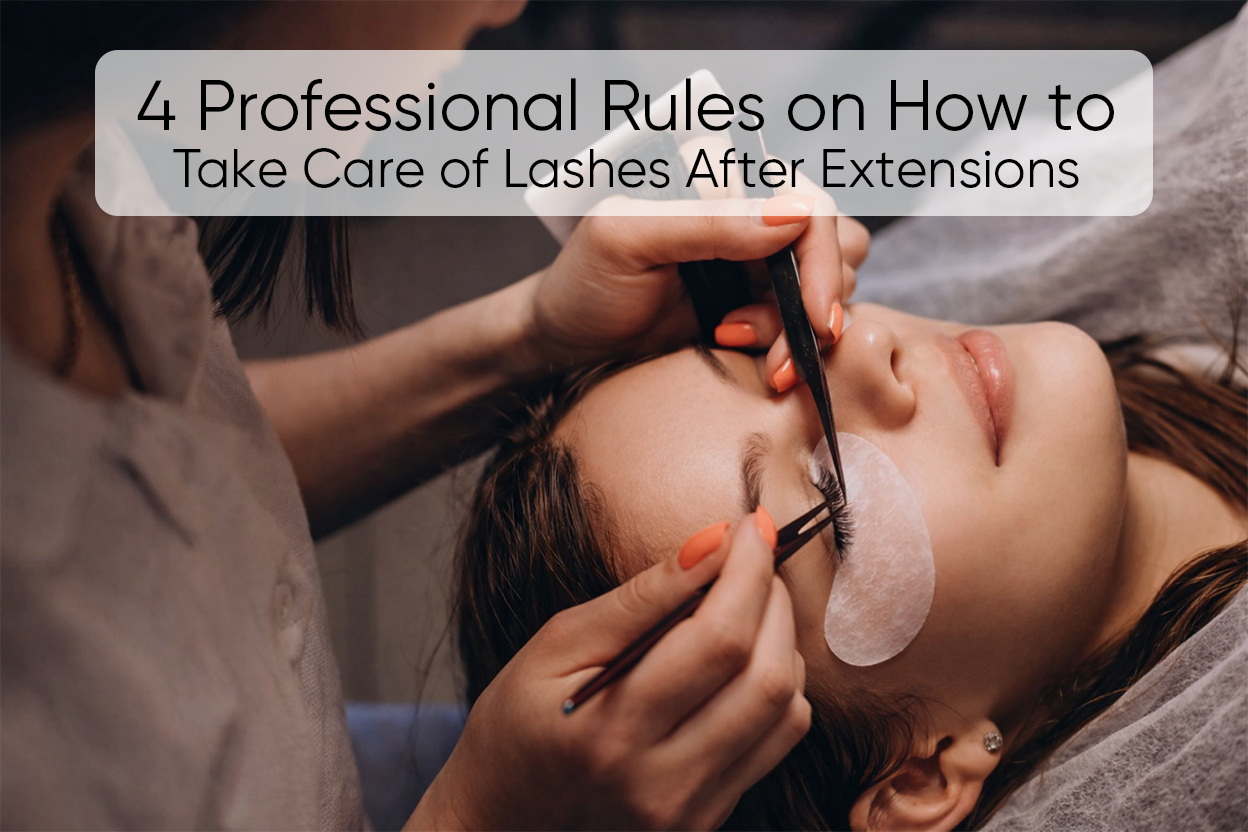 4 Professional Rules on How to Take Care of Lashes After Extensions