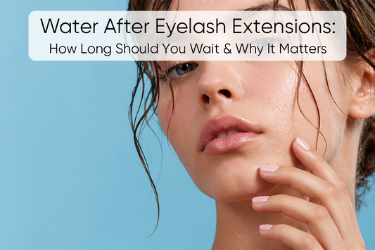 Avoiding Water After Eyelash Extensions: The truth you should know