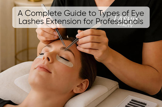 A Complete Guide to Types of Eye Lashes Extension for Professionals